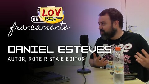Daniel Esteves | Especial LovComics - Francamente