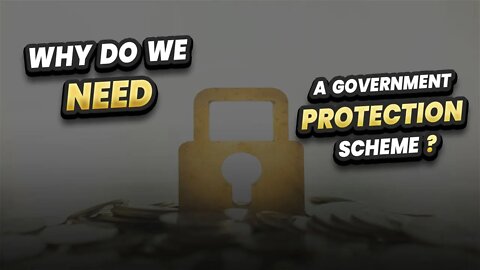 Why do we need a government protection scheme - Something to think about?