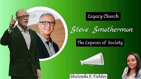 Legacy Church Steve Smothermon: (The Exposer of Society)