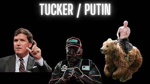 Tucker Carlson Interview of Vladimir Putin