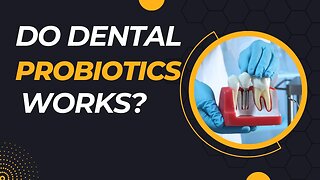 Do Dental Probiotics Really Works? Clinically Researched Formula For Healthy Teeth And Gums