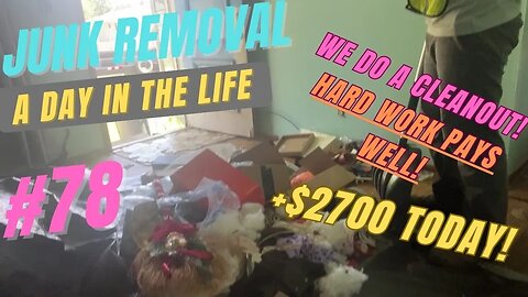 Junk Removal A Day in the Life Episode #78! Over $2700 today + We Do a Clean Out!