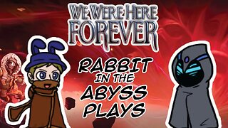 Staying together foooreeever | We were Here Forever | Rabbit in the Abyss