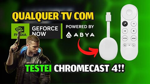 Como jogar GEFORCE NOW em QUALQUER TV via CHROMECAST 4 com GOOGLE TV? Testei Cyberpunk 2077!!