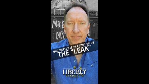 Our Battle Is In Front Of Us (The "Leak") - Liberty Dispatch