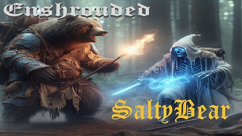 ENSHROUDED Sunday Night RUMBLE!! with SaltyBEAR