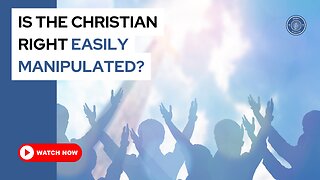 Is the Christian right easily manipulated?