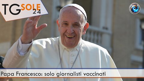 TgSole24 - 26 febbraio 2021 - Papa Francesco: solo giornalisti vaccinati