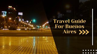 Buenos Aires: The Ultimate Travel Guide to Argentina's Vibrant Capital City