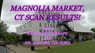 CT SCAN RESULTS, MAGNOLIA MARKET!