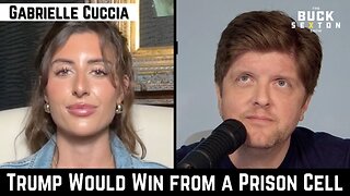 'Trump Would Win from a Prison Cell' with Gabrielle Cuccia