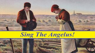 Sing The Angelus!