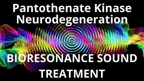 Pantothenate Kinase Neurodegeneration _ Sound therapy session _ Sounds of nature
