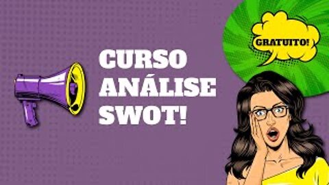 SWOT Analysis Like You've Never Seen It (Part 1) – Free Course!