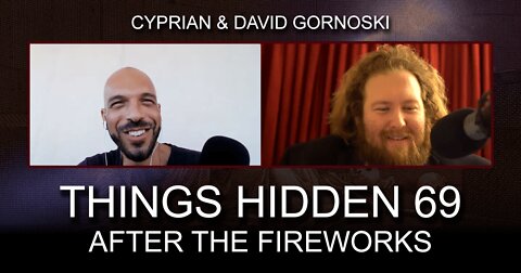 THINGS HIDDEN 69: After the Fireworks with Cyprian