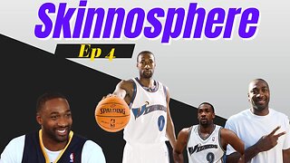 Gilbert Arenas Speaks! The Skinnosphere Podcast Ep4!