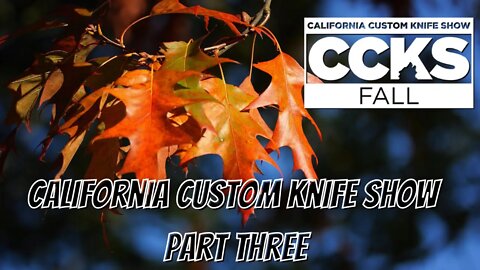 CALIFORNIA CUSTOM KNIFE SHOW | PART 3