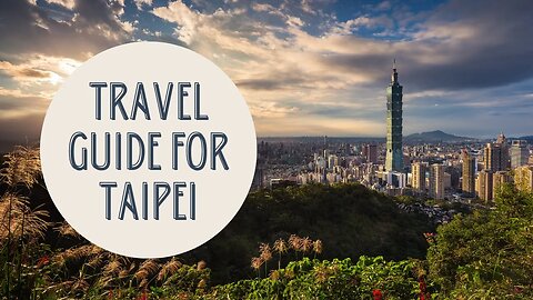Discovering Taipei: A Guide to Taiwan's Vibrant Capital City