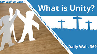 What is Unity? | Daily Walk 369