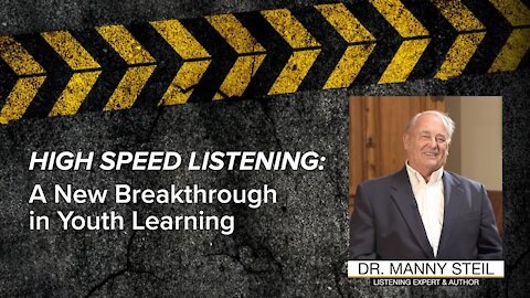 High Speed Listening: A New Breakthrough in Youth Learning - Dr. Manny Steil