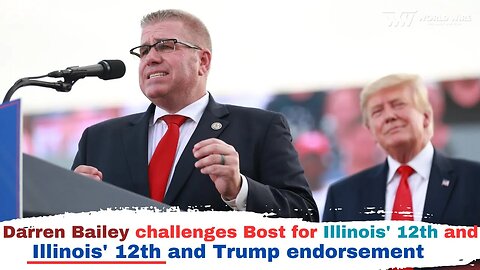 Darren Bailey challenges Bost for Illinois' 12th and Trump endorsement -World-Wire