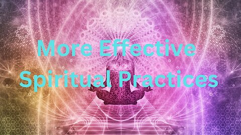 More Effective Spiritual Practices ∞The 9D Arcturian Council, Channeled by Daniel Scranton 4-8-23