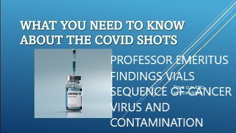 Professor Emeritus Japan Raised Big Concerns Findings Massive DNA Contaminated in Covid Vials and Huge Problems Contain A Squence of Cancer Virus