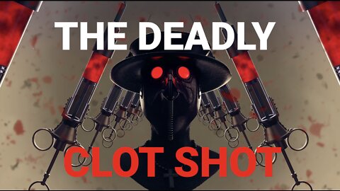 THE DEADLY CLOT SHOT