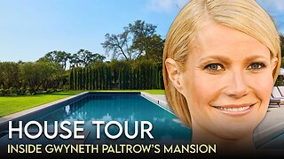 Gwyneth Paltrow | House Tour | $5 Million Montecito Mansion & More