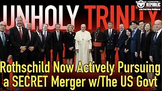 Unholy Trinity! Rothschild's Now Actively Pursuing a Secret Merger With The U.S. Government!