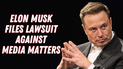 Elon Musk Files Lawsuit Against Media Matters !!!