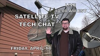 Friday Live Stream: Call in - Chat room - Satellite TV - Computers - Tech | APRIL 14 @10:00AM EST
