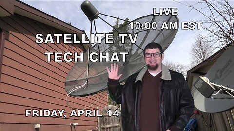 Friday Live Stream: Call in - Chat room - Satellite TV - Computers - Tech | APRIL 14 @10:00AM EST