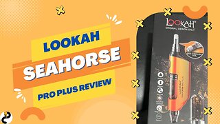 Lookah Seahorse Pro Plus Review - Stylish and Functional