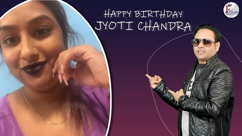 Happy Birthday, Jyoti Chandra Ji