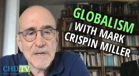 Globalism with NYU Professor Mark Crispin Miller