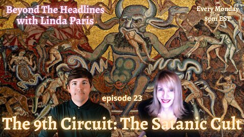 Beyond The Headlines with Linda Paris ep.23 - "The 9th Circuit: Satanic Cult"