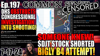 Ep.197 SOMEONE KNEW: Big Money SHORTED $DJT Truth Social Stock BEFORE Assassination Attempt! DHS OBSTRUCTS Congressional Investigation Into Secret Service! STUDY: Carbon Dioxide Has ZERO Effect On “Global Warming”