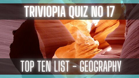 Quiz - Top 10 List | Geography | Difficulty - Moderate | Trivia