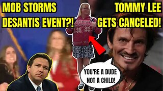 Leftists STORM STAGE at Ron DeSantis Event! Motley Crue's Tommy Lee Gets CANCELED For COMMON SENSE!