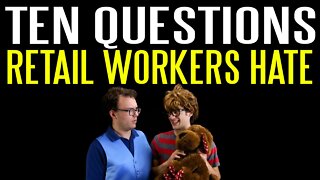 Ten Questions Retail Workers Get Tired of Hearing