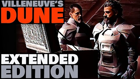 Why We Need The DUNE: Extended Edition | Deleted Scenes Explained