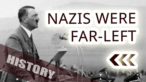 Hitler and the Nazis were far-left not far-right!