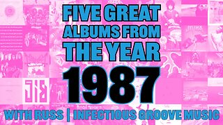 5 Great Albums From 1987 with Russ | Infectious Groove Music