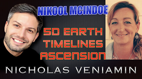 Nikool McIndoe Discusses 5D Earth, Timelines and Ascension with Nicholas Veniamin