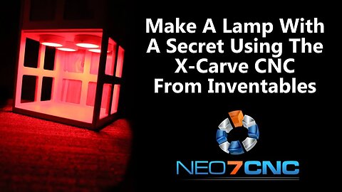 Make An Accent Light With A Secret Using The X-Carve CNC From Inventables