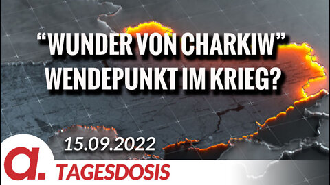 Das "Wunder von Charkiw": Wendepunkt im Krieg? | Von Wolfgang Effenberger