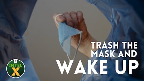 Intel X: 6.25.21: Trash The Mask And WAKE UP