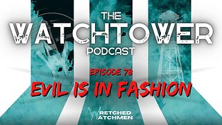 The Watchtower 1/3/22: Evil Is In Fashion