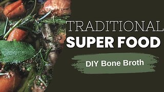 The Secret Ingredient to Extraordinary Health: Bone Broth Recipe and Tips